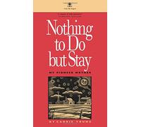 Nothing to Do But Stay: My Pioneer Mother (Bur Oak Book)