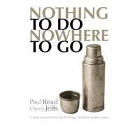 Nothing to do. Nowhere to go: A fresh version of the Tao Te Ching, retold for modern times.