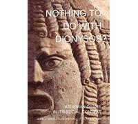 Nothing to Do with Dionysos? Athenian Drama in Its Social Context: Athenian Drama in Its Social Context