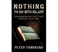 Nothing to do with Islam?: Investigating the West's Most Dangerous Blind Spot
