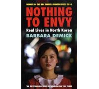 Nothing to Envy: Real Lives in North Korea by Barbara Demick (2010-02-04)