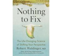 Nothing to Fix : The Life-Changing Science of Shifting Your Perspective