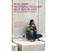 Nothing to Lose But Your Life: An 18 Hour Journey with Murad