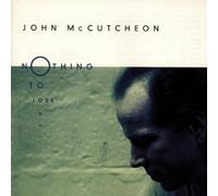 Nothing to Lose by John McCutcheon (2015-05-27)