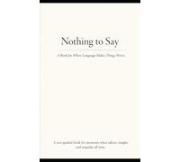 Nothing to Say: A Book for When Language Makes Things Worse