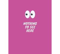 Nothing to see here Notebook Journal | 8”x10” | 100 Pages | Pink