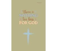 Nothing too big for God Daily Journal