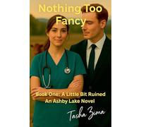 Nothing Too Fancy: An Ashby Lake Novel: A Little Bit Ruined Book One