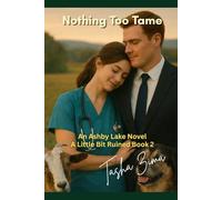 Nothing Too Tame: An Ashby Lake Novel - A Little Bit Ruined Book 2