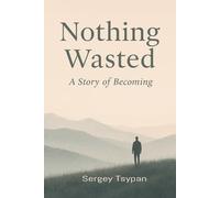 Nothing Wasted: A Story of Becoming