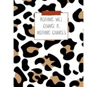 Nothing will change, if nothing changes: Gift Notebook Journal, Motivational Journal for Writing, Encouragement Gifts Notebooks for Note Taking, ... For Her, For Teens, For Women, For Christians