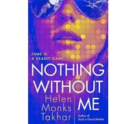Nothing Without Me – Discover the true cost of fame, a dark psychological thriller (2026)