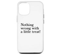 Nothing Wrong With A Little Treat Funny Dessert Food Humor Case for iPhone 12/12 Pro