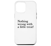 Nothing Wrong With A Little Treat Funny Dessert Food Humor Case for iPhone 12 Pro Max