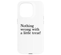Nothing Wrong With A Little Treat Funny Dessert Food Humor Case for iPhone 15 Pro