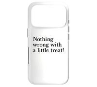 Nothing Wrong With A Little Treat Funny Dessert Food Humor Case for iPhone 17 Pro