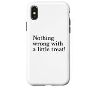 Nothing Wrong With A Little Treat Funny Dessert Food Humor Case for iPhone X/XS