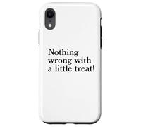 Nothing Wrong With A Little Treat Funny Dessert Food Humor Case for iPhone XR