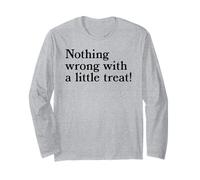 Nothing Wrong with A Little Treat Funny Dessert Food Humor Long Sleeve T-Shirt