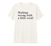 Nothing Wrong with A Little Treat Funny Dessert Food Humor Premium T-Shirt