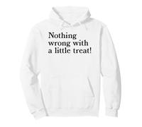Nothing Wrong With A Little Treat Funny Dessert Food Humor Pullover Hoodie