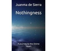 Nothingness: A Journey to the Divine Heart