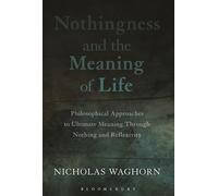 Nothingness and the Meaning of Life: Philosophical Approaches to Ultimate Meaning Through Nothing and Reflexivity