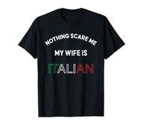 Nothings Scares Me My Wife is Italian Funny Italy Food Lover T-Shirt
