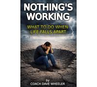 Nothing's Working: What to do when life falls apart