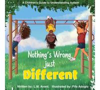 Nothing's Wrong, Just Different: A Children's Guide to Understanding Autism