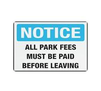 Notice All Park Fees Must Be Paid Before Leaving Sign, 8 X 12 Grade Sheeting Rust Free Aluminum, Weather Resistant, Waterproof, Easy To Mount