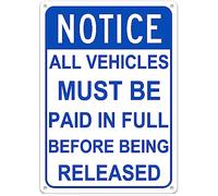 Notice All Vehicles Must Be Paid in Full Before Being Released Metal Tin Signs Funny Vintage Tin Sign Wall Art Decor Iron Poster for Home Farmhouse Bar Cafe Pub Garage Man Cave Gifts 12 x 8 Inch