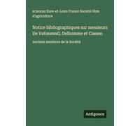 Notice bibliographiques sur messieurs De Vatimesnil, Delhomme et Cassen: Anciens membres de la Société