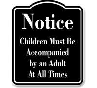 Notice Children Must Be Accompanied by an Adult BLACK Aluminum Composite Sign, 8.5"x10"