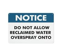 Notice Do Not Allow Reclaimed Water Overspray Onto Sign Safe Sign, Signs Outdoor, 12 X 8 In, Sign For Home, Business, Driveway Alert