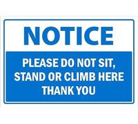 Notice, do not sit, stand or climb here, thank you, safety sign - 1mm flexible Plastic sign (200mm x 150mm)