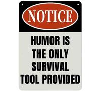 Notice: Humor is The Only Survival tool Provided Vintage Tin Signs Wall Art Decor Plaque for Cafe Farm Fishing Garage Garden Yard 8 x 12 Inch