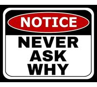 Notice Never Ask Why Metal Plaque Tin Wall Door Sign Square/Round Metal Sign 12x12 inch