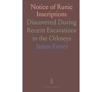 Notice of Runic Inscriptions: Discovered During Recent Excavations in the Orkneys