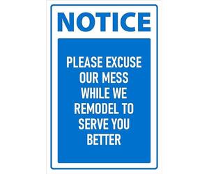 Notice, please excuse our mess while we remodel to serve you better, safety sign - Self adhesive sticker (300mm x 200mm)