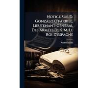 Notice Sur D. Gonzalo O'farrill, Lieutenant-gÃ(c)nÃ(c)ral Des ArmÃ(c)es De S. M. Le Roi D'espagne