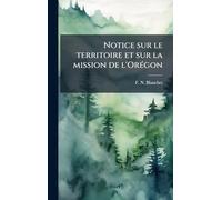 Notice sur le territoire et sur la mission de l'Orégon