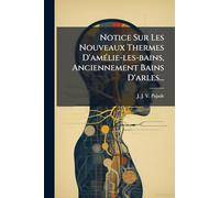 Notice Sur Les Nouveaux Thermes D'amélie-les-bains, Anciennement Bains D'arles...
