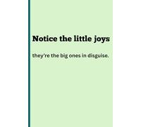Notice the little joys: Notebook Journal for family and best friends