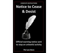 Notice To Cease & Desist: Official Warning Notice Sent To Stop An Unlawful Activity Plus Legal Secrets