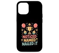 Noticed Named Nailed It Funny Success Motivation Case for iPhone 12/12 Pro