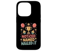 Noticed Named Nailed It Funny Success Motivation Case for iPhone 14 Pro