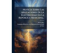 Noticia Sobre Las Aplicaciones De La Electricidad En La Repðblica Mexicana...