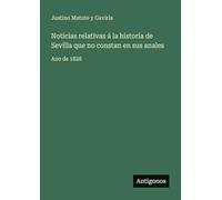 Noticias relativas á la historia de Sevilla que no constan en sus anales: Ano de 1828