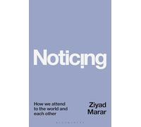 Noticing: How we Attend to the World and Each Other